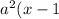a ^{2} (x - 1) = x + a